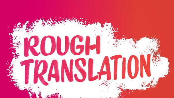 NPR's 'Rough Translation' is an international podcast the explores concepts like race, love and "fake news" overseas.