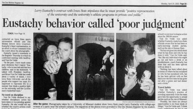 Page 5A of the April 28, 2003 Des Moines Register revealed photos of Iowa State basketball coach Larry Eustachy partying on the campus of the University of Missouri in Columbia.